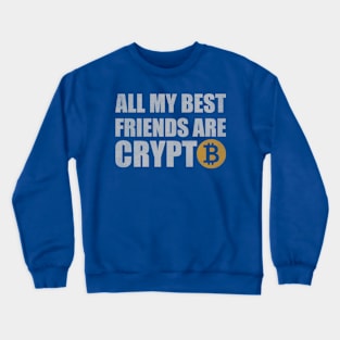 My Best Friends Are Crypto Crewneck Sweatshirt